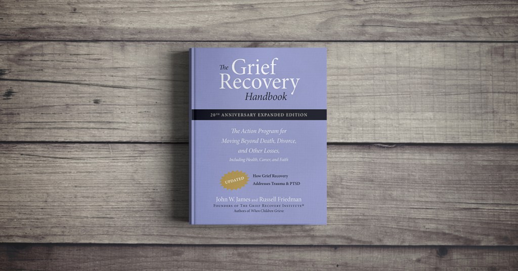 Grief Recovery Handbook